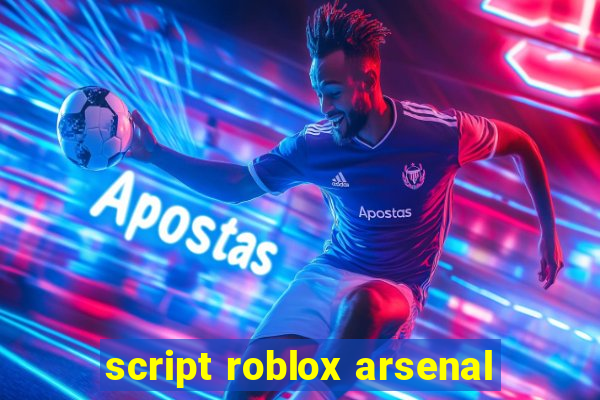 script roblox arsenal